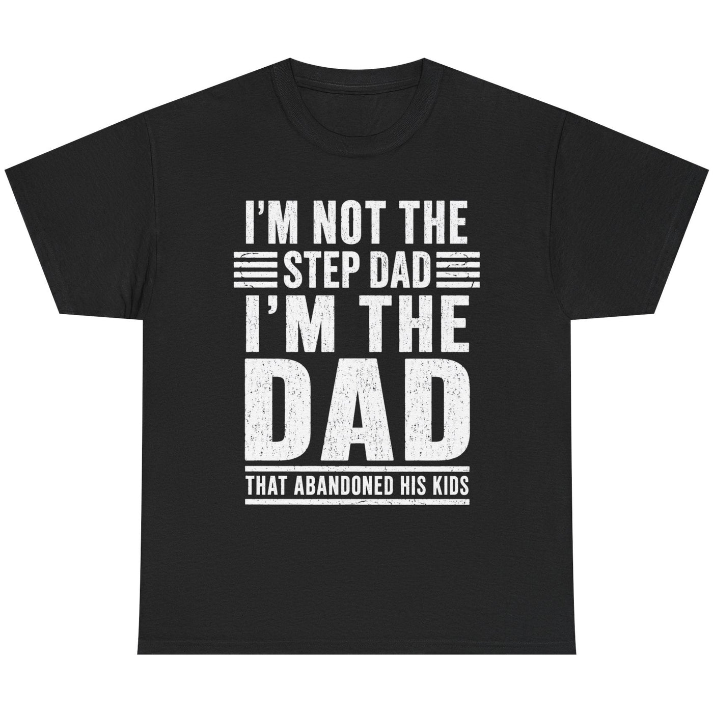 I’m Not the Step Dad T-Shirt