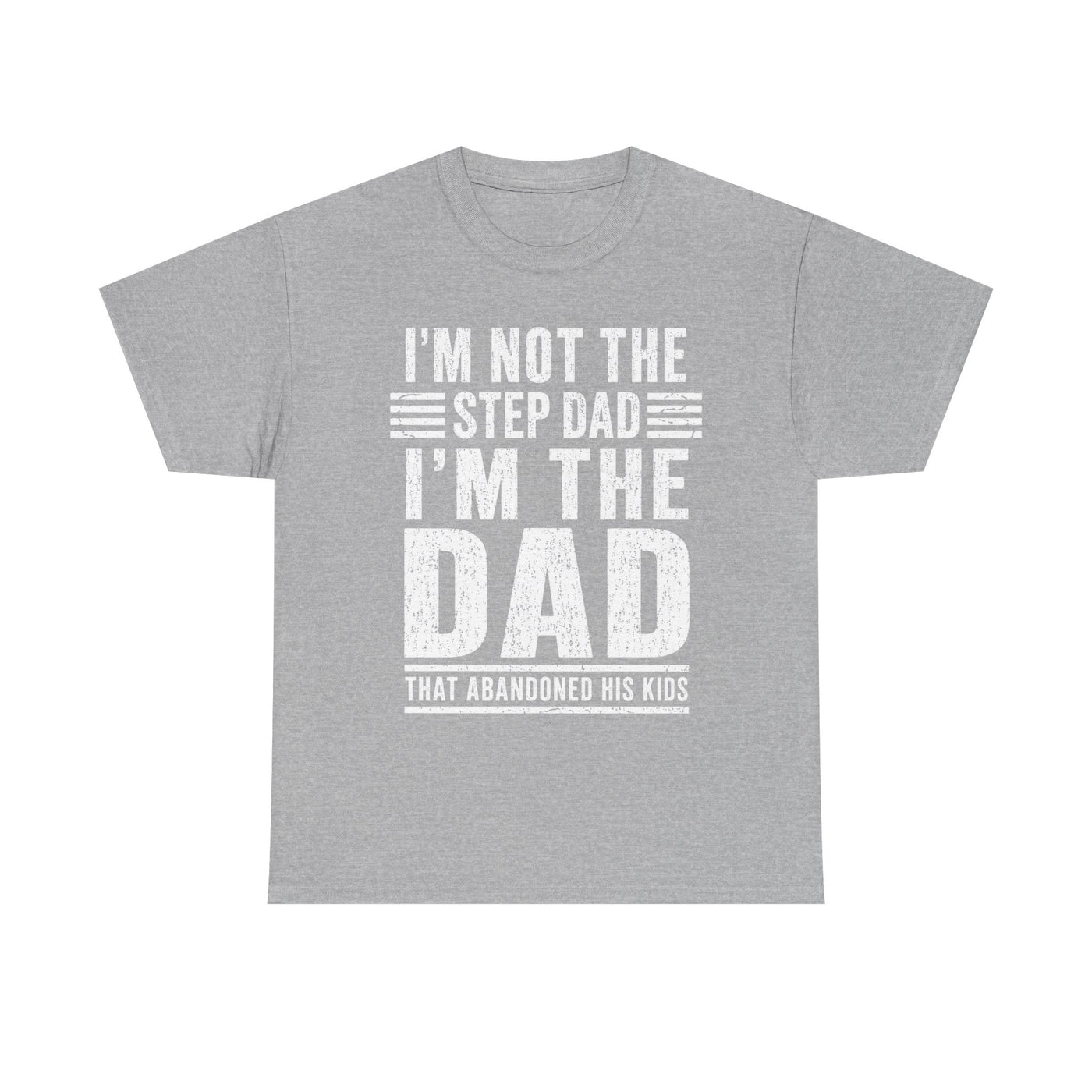 I’m Not the Step Dad T-Shirt