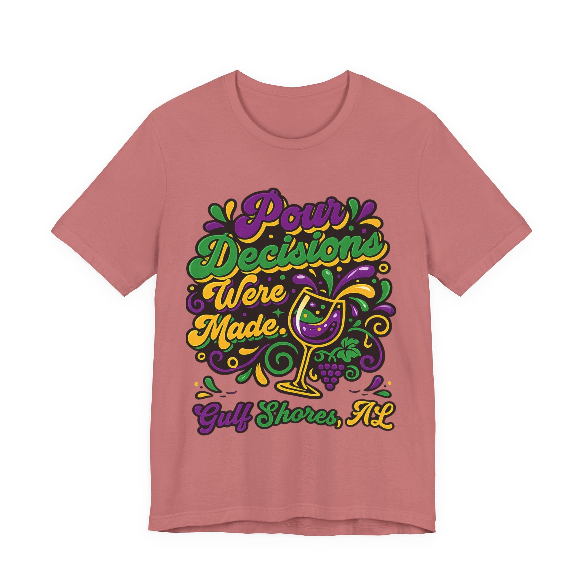 'Pour Decisions Were Made' T-Shirt — Gulf Shores, AL Mardi Gras Wine Tee