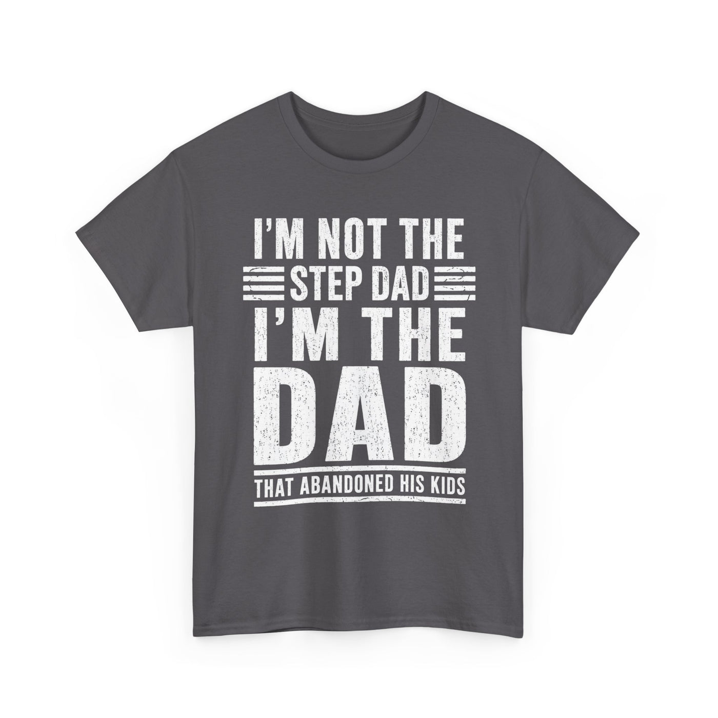 I’m Not the Step Dad T-Shirt