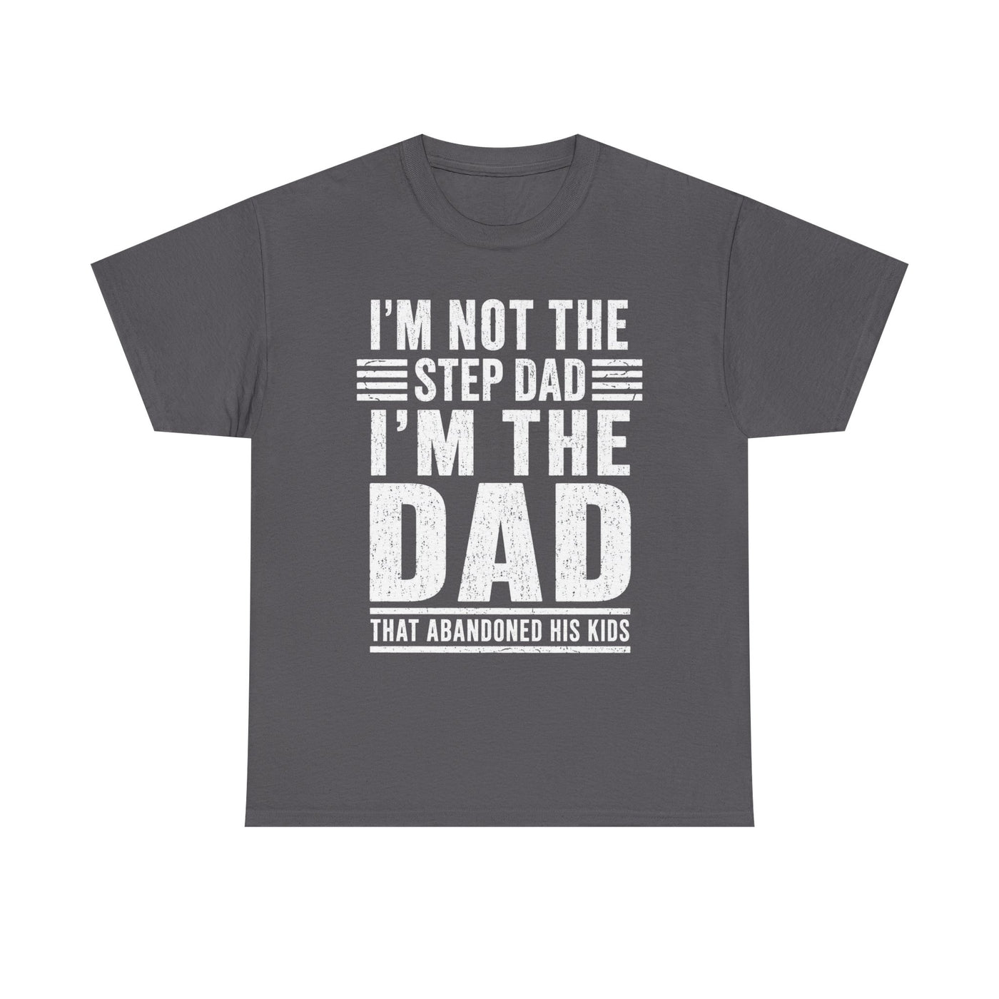I’m Not the Step Dad T-Shirt