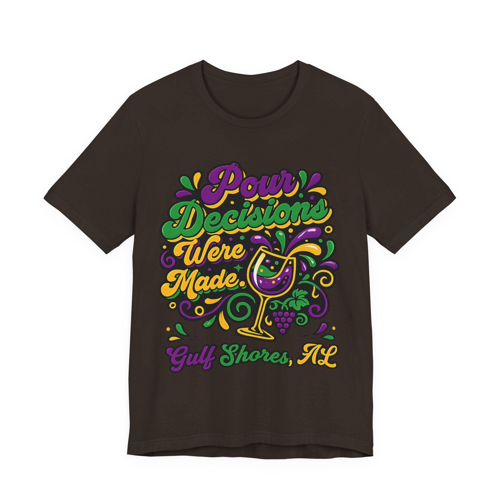 'Pour Decisions Were Made' T-Shirt — Gulf Shores, AL Mardi Gras Wine Tee