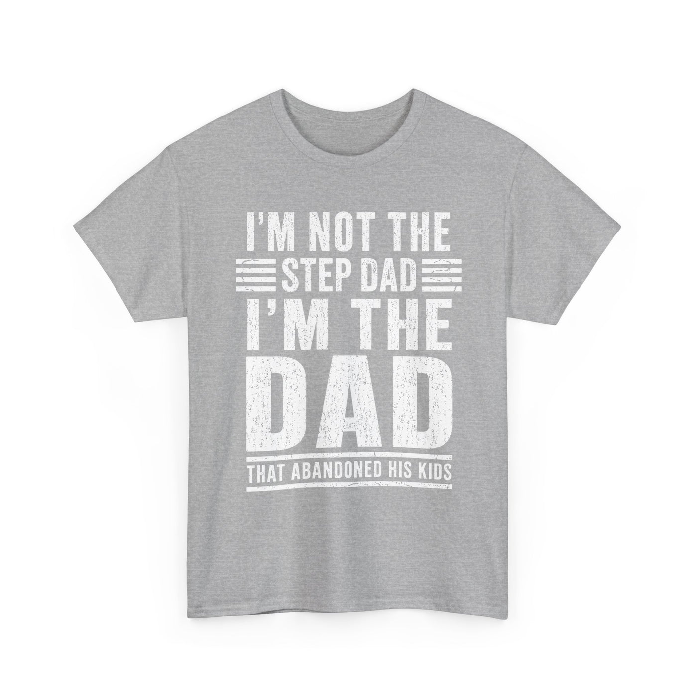 I’m Not the Step Dad T-Shirt
