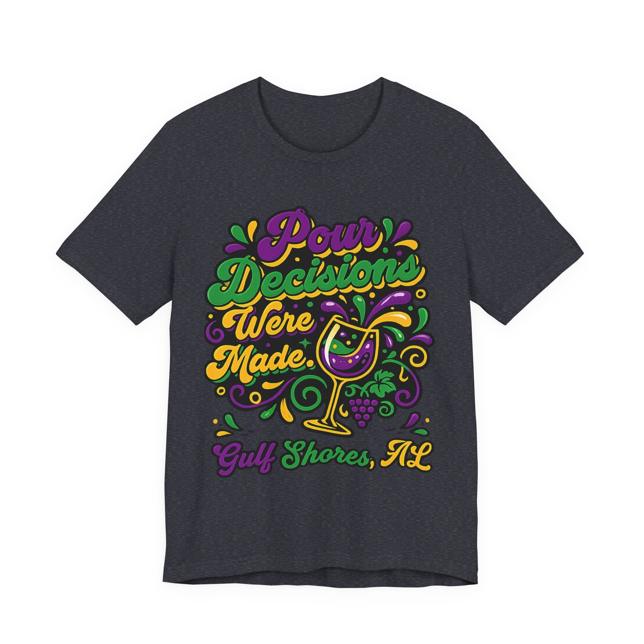 'Pour Decisions Were Made' T-Shirt — Gulf Shores, AL Mardi Gras Wine Tee