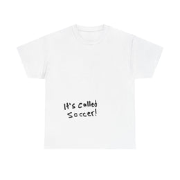It's Called Soccer! Minimalist Text T-Shirt