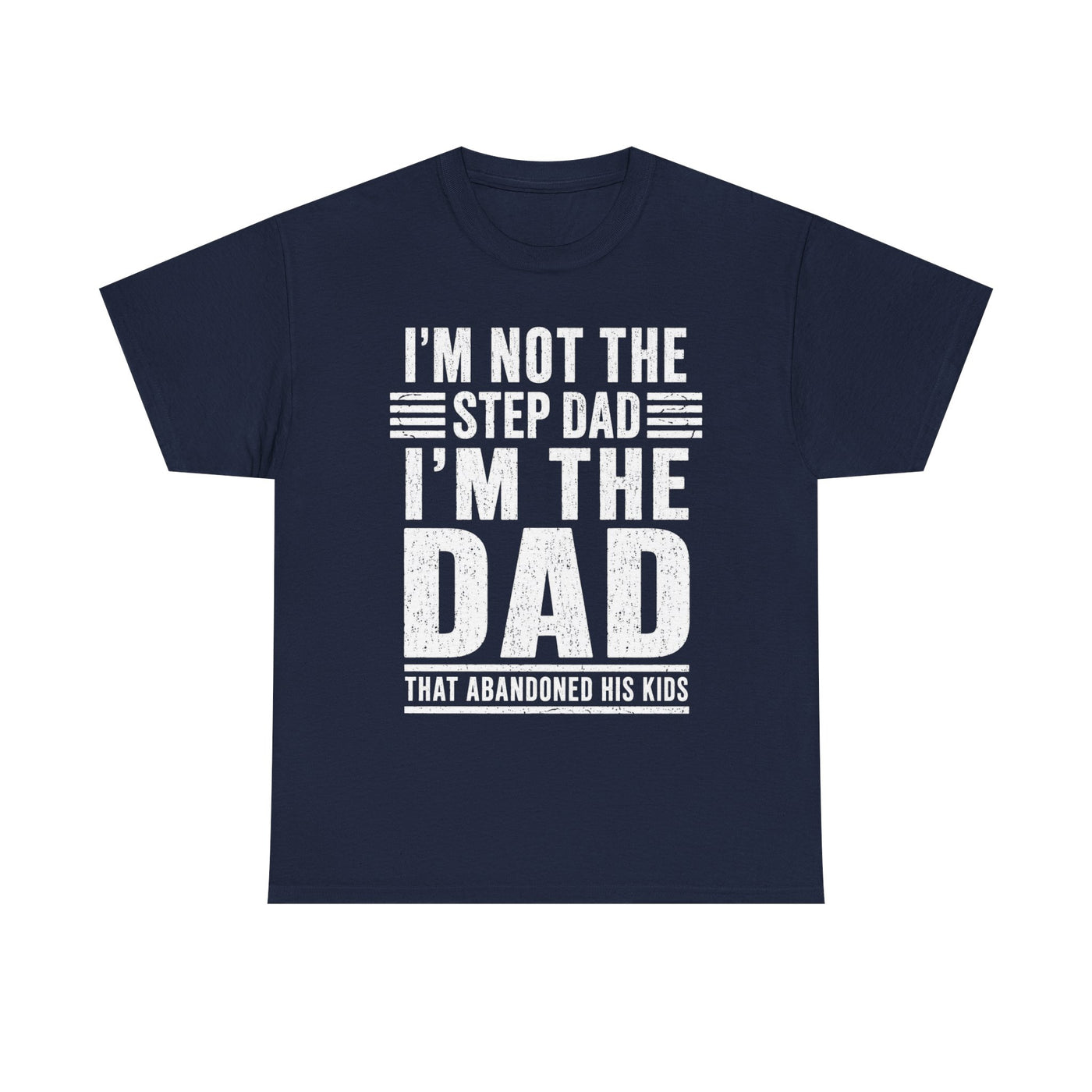 I’m Not the Step Dad T-Shirt