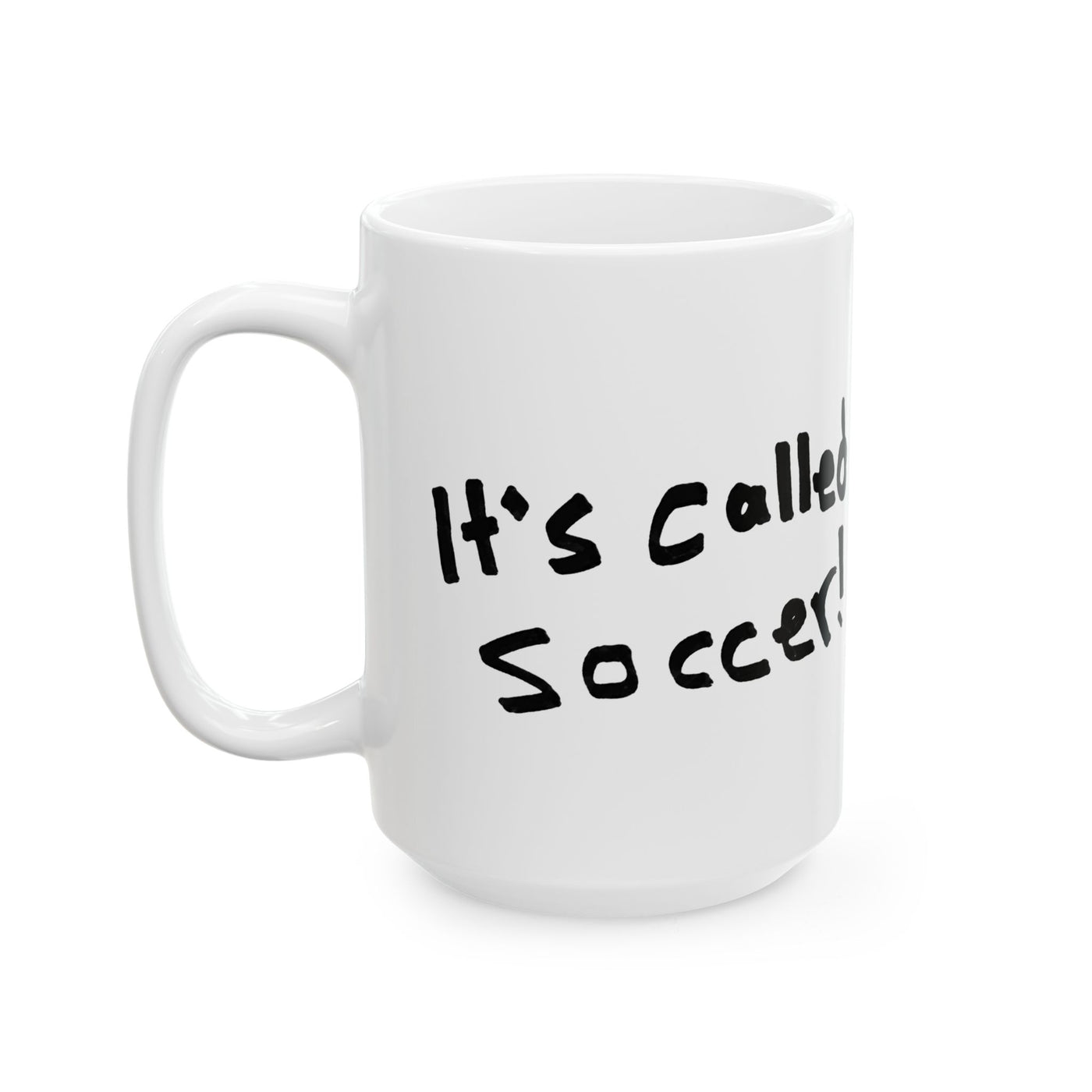 It's Called Soccer! Coffee Mug (11oz & 15oz)