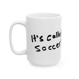 It's Called Soccer! Coffee Mug (11oz & 15oz)