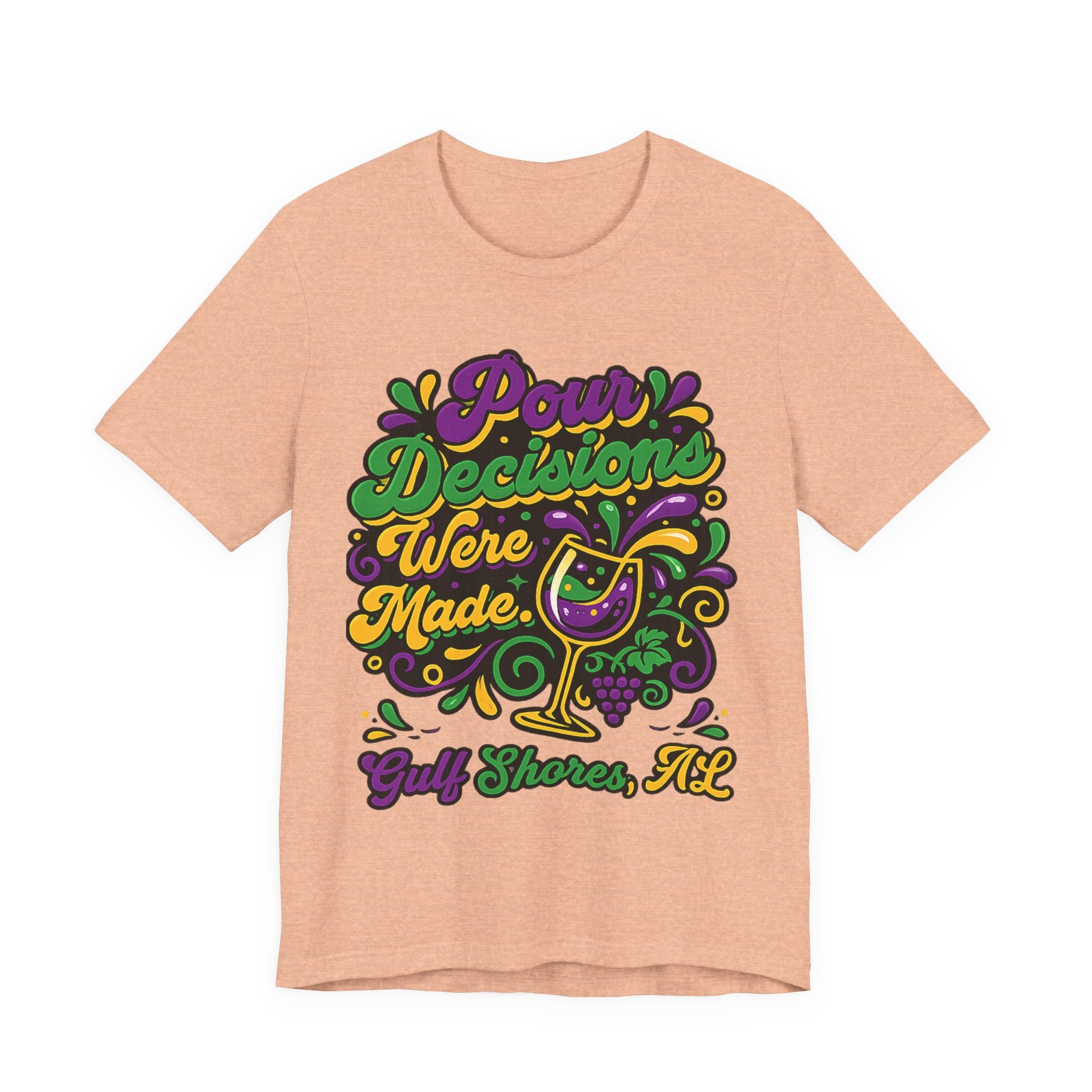 'Pour Decisions Were Made' T-Shirt — Gulf Shores, AL Mardi Gras Wine Tee