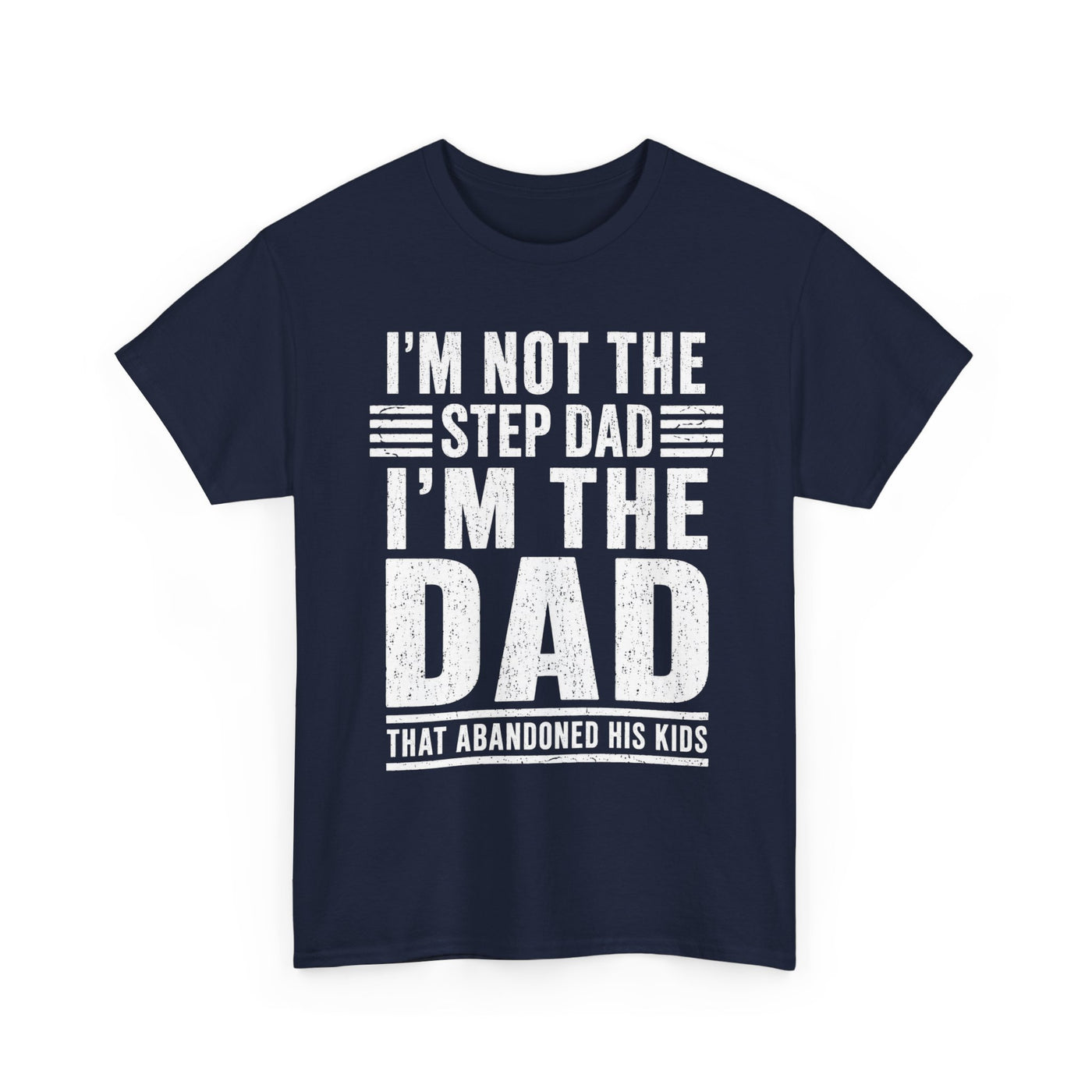 I’m Not the Step Dad T-Shirt