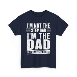 I’m Not the Step Dad T-Shirt