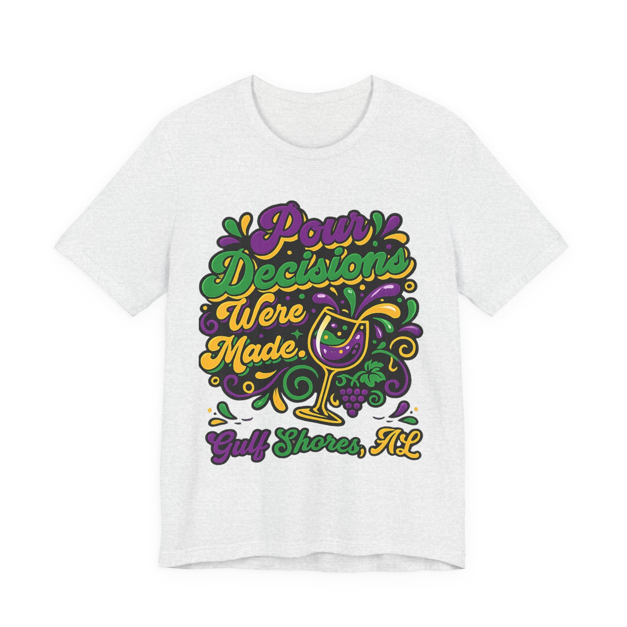 'Pour Decisions Were Made' T-Shirt — Gulf Shores, AL Mardi Gras Wine Tee