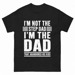 I’m Not the Step Dad T-Shirt