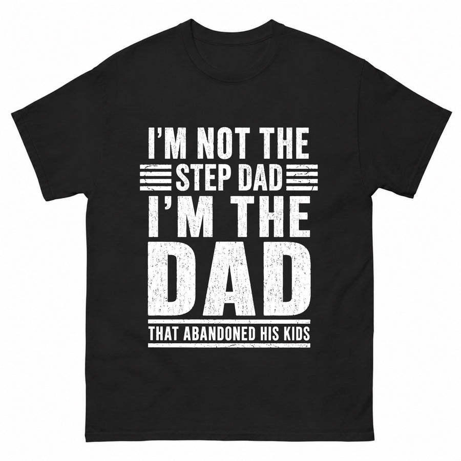 I’m Not the Step Dad T-Shirt